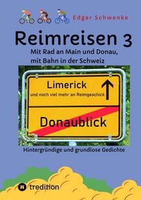 Produktbild: Reimreisen 3 - Von Ortsnamen und Ortsansichten zu hintergr&uuml;ndigen und grundlosen Gedichten mit Sprachwitz