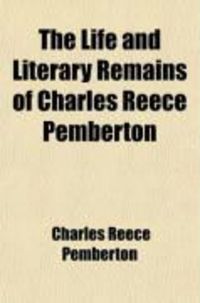 Produktbild: The Life and Literary Remains of Charles Reece Pemberton