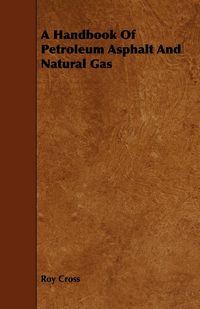 Produktbild: A Handbook Of Petroleum Asphalt And Natural Gas