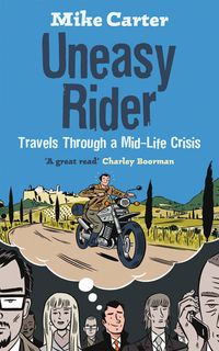 Produktbild: Uneasy Rider: Travels Through a Mid-Life Crisis