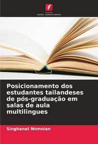 Produktbild: Posicionamento dos estudantes tailandeses de p&oacute;s-gradua&ccedil;&atilde;o em salas de aula multilingues