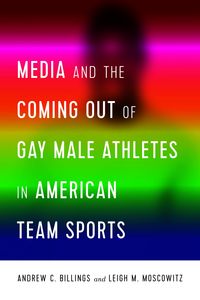 Produktbild: Media and the Coming Out of Gay Male Athletes in American Team Sports