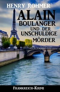 Produktbild: Alain Boulanger und der unschuldige M&ouml;rder: Frankreich Krimi