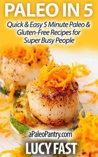 Produktbild: Paleo in 5: Quick & Easy 5 Minute Paleo & Gluten-Free Recipes for Super Busy People (Paleo Diet Solution Series)