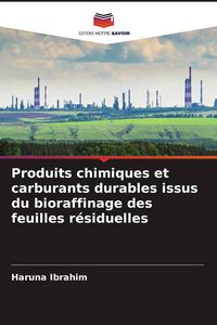 Produktbild: Produits chimiques et carburants durables issus du bioraffinage des feuilles r&eacute;siduelles