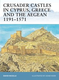 Produktbild: Crusader Castles in Cyprus, Greece and the Aegean 1191-1571