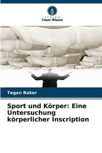 Produktbild: Sport und K&ouml;rper: Eine Untersuchung k&ouml;rperlicher Inscription