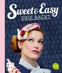 Produktbild: Sweet and Easy - Enie backt: Rezepte zum Fest fürs ganze Jahr