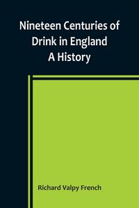 Produktbild: Nineteen Centuries of Drink in England