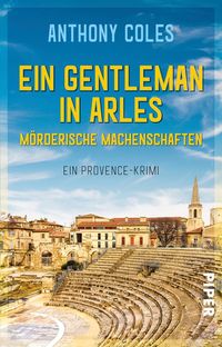 Bild vom Artikel Ein Gentleman in Arles – Mörderische Machenschaften vom Autor Anthony Coles
