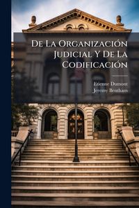 Produktbild: De La Organizaci&Atilde;3n Judicial Y De La Codificaci&Atilde;3n