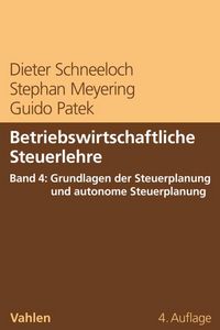 Produktbild: Betriebswirtschaftliche Steuerlehre Band 4: Grundlagen der Steuerplanung und autonome Steuerplanung