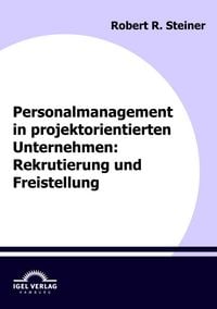 Produktbild: Personalmanagement in projektorientierten Unternehmen: Rekrutierung und Freistellung