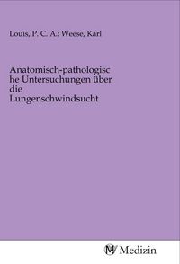 Produktbild: Anatomisch-pathologische Untersuchungen &uuml;ber die Lungenschwindsucht