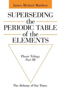 Produktbild: Superseding the Periodic Table of the Elements