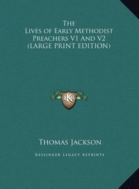 Produktbild: The Lives of Early Methodist Preachers V1 And V2 (LARGE PRINT EDITION)