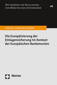 Produktbild: Die Europ&auml;isierung der Einlagensicherung im Kontext der Europ&auml;ischen Bankenunion