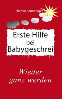 Bild vom Artikel Erste Hilfe für schreiende Babys vom Autor Thomas Sonnberger