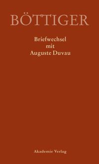 Produktbild: Karl August B&ouml;ttiger &ndash; Briefwechsel mit Auguste Duvau