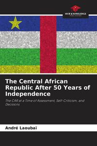 Produktbild: The Central African Republic After 50 Years of Independence