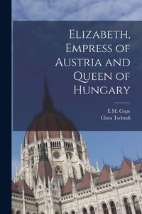 Produktbild: Elizabeth, Empress of Austria and Queen of Hungary