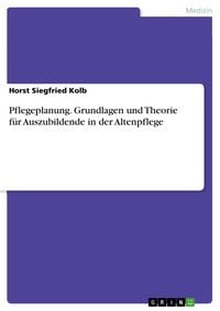 Produktbild: Pflegeplanung. Grundlagen und Theorie f&uuml;r Auszubildende in der Altenpflege