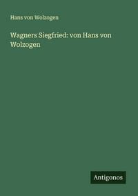 Produktbild: Wagners Siegfried: von Hans von Wolzogen