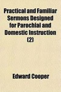 Produktbild: Practical and Familiar Sermons Designed for Parochial and Domestic Instruction (2)