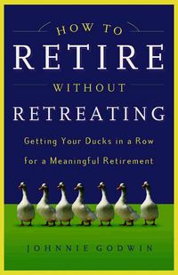 Produktbild: How to Retire Without Retreating: Planning a Meaningful Retirement