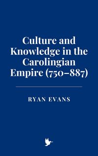 Produktbild: Culture and Knowledge in the Carolingian Empire (750-887)