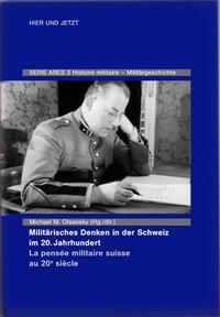 Produktbild: Milit&auml;risches Denken in der Schweiz im 20. Jahrhundert La pens&eacute;e militaire suisse au 20e si&egrave;cle