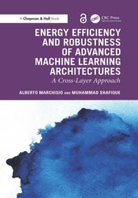 Produktbild: Energy Efficiency and Robustness of Advanced Machine Learning Architectures