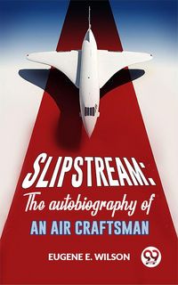 Produktbild: Slipstream: The Autobiography Of An Air Craftsman