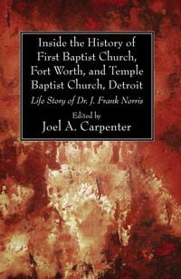 Produktbild: Inside the History of First Baptist Church, Fort Worth, and Temple Baptist Church, Detroit