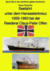 Produktbild: Maritime gelbe Reihe bei J&uuml;rgen Ruszkowski / Seefahrt unter dem Hanseatenkreuz - 1959-1963 bei der Reederei Claus-Peter Offen - Farbversion