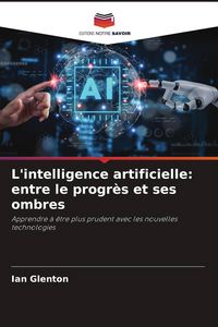 Produktbild: L'intelligence artificielle: entre le progr&egrave;s et ses ombres