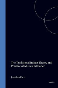 Produktbild: The Traditional Indian Theory and Practice of Music and Dance: