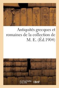 Produktbild: Antiquit&eacute;s grecques et romaines de la collection de M. E.