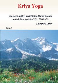 Produktbild: Band 2 - Kriya Yoga - Von nach aussen gerichteten Vorstellungen zu nach innen gerichteten Einsichten