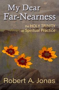 Produktbild: My Dear Far-Nearness: The Holy Trinity as a Spiritual Practice