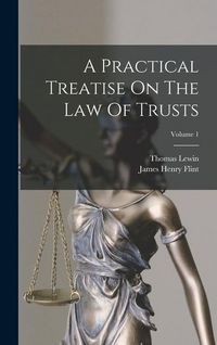 Produktbild: A Practical Treatise On The Law Of Trusts; Volume 1