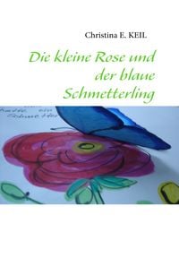 Produktbild: Die kleine Rose und der blaue Schmetterling