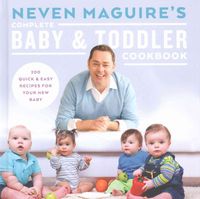 Produktbild: Neven Maguire's Complete Baby & Toddler Cookbook