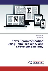 Produktbild: News Recommendation Using Term Frequency and Document Similarity