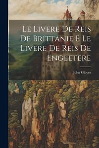Produktbild: Le Livere de Reis de Brittanie E Le Livere de Reis de Engletere