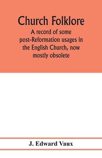 Produktbild: Church folklore; a record of some post-Reformation usages in the English Church, now mostly obsolete