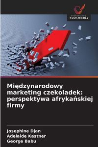 Produktbild: Mi&iquest;dzynarodowy marketing czekoladek: perspektywa afryka&iquest;skiej firmy