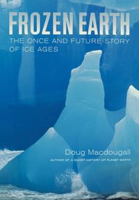 Produktbild: Macdougall, D: Frozen Earth - The Once and Future Story of I