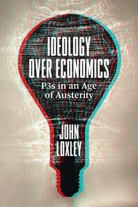 Produktbild: Loxley, J: Ideology Over Economics