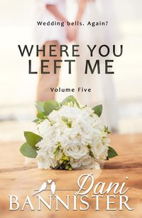 Produktbild: Where You Left Me, Vol. 5: A Lust to Lovers Romance